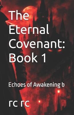 The Eternal Covenant: Book 1: Echoes of Awakening b - Rc Rc - cover