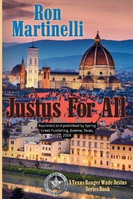 Justus for All: A Wade Justus Texas Ranger Series Book - Ron Martinelli - cover