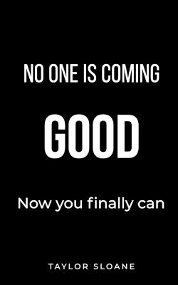 No One is Coming: Break the Victim Mindset and Take Back Control of Your Life - Taylor Sloane - cover