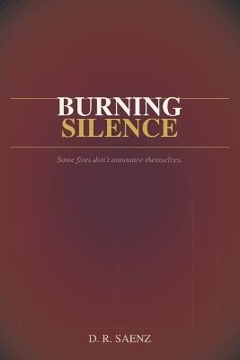 Burning Silence - D R Saenz - cover