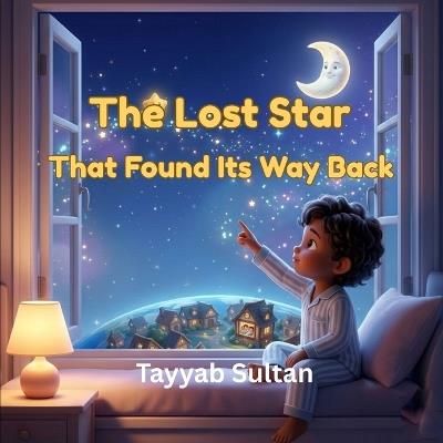 The Lost Star That Found Its Way Back: A magical journey of hope, courage, and self-discovery. - Tayyab Sultan - cover