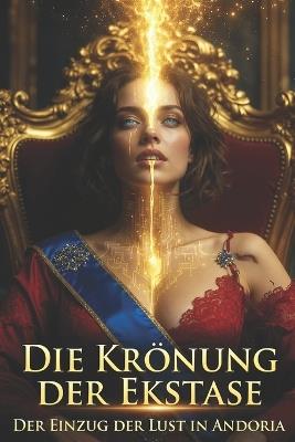 Die Krönung der Ekstase: Der Einzug der Lust in Andoria - Michael Thielen - cover