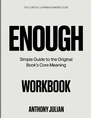 The Useful Learning Knowledge Enough: Simple Guide to the Original Book's Core Meaning - Anthony Julian - cover
