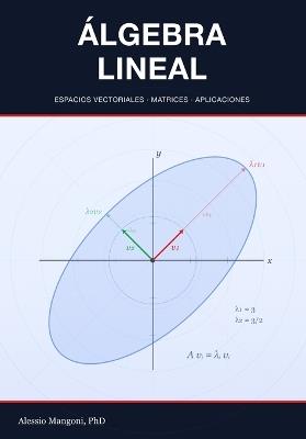 Álgebra Lineal: espacios vectoriales, matrices y aplicaciones - Alessio Mangoni - cover