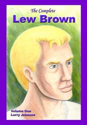 The Complete Lew Brown Volume One - Larry Johnson - cover