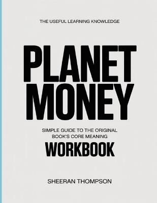 The Useful Learning Knowledge Planet Money: Simple Guide to the Original Book's Core Meaning - Sheeran Thompson - cover
