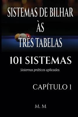 Sistemas de Bilhar Às Três Tabelas - 101 Sistemas - Capítulo 1: Sistemas Práticos Aplicados 205 Páginas 34 Sistemas - Miles Moore - cover