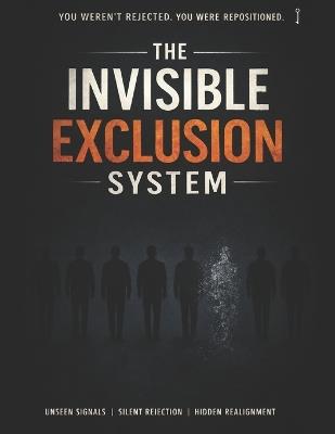 The invisible Exclusion System: How People Decide You Don't Belong-Without Ever Saying It - Tanner Betts - cover