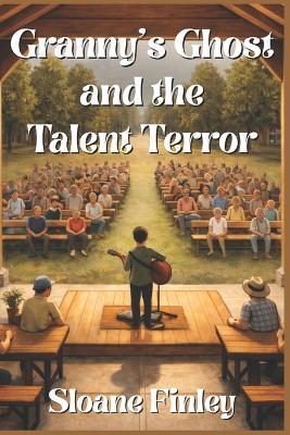 Granny's Ghost and the Talent Terror - Sloane Finley - cover