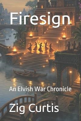 Firesign: An Elvish War Chronicle - Zig Curtis - cover