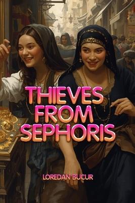 Thieves From Sephoris - Loredan Bucur - cover