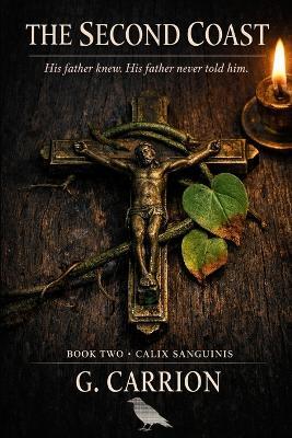 The Second Coast: Book Two of Calix Sanguinis - G Carrion - cover