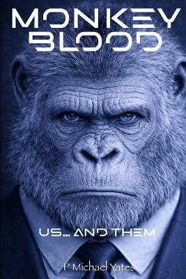 Monkey Blood: Us and Them - P Michael Yates - cover
