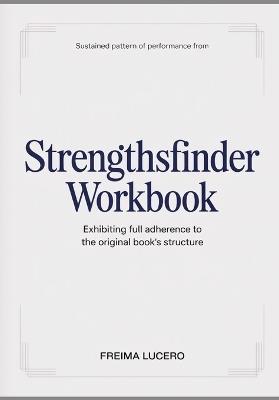 Sustained pattern of performance from StrengthsFinder: Exhibiting full adherence to the original book's structure - Freima Lucero - cover