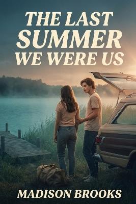 The Last Summer We Were Us - Madison Brooks - cover