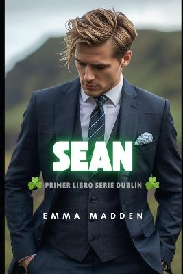Sean: Primer libro de la SERIE DUBLÍN - Emma Madden - cover