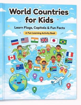 World Countries for Kids: Learn Flags, Capitals & Fun Facts - Little Ignite Studio - cover