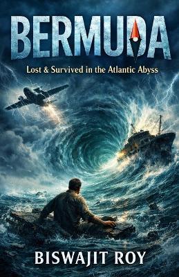 Bermuda: Lost & Survived in the Atlantic Abyss - Biswajit Roy - cover
