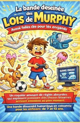 La bande dessinée des lois de Murphy, aussi folles que vraies, pour les enfants: Un recueil amusant de règles absurdes qui expliquent pourquoi des choses bizarres arrivent toujours au pire moment. - John Michael - cover