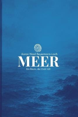 Meer: Ein Raum, der dich hält - Aaron Wasil Beyermann-Lach - cover