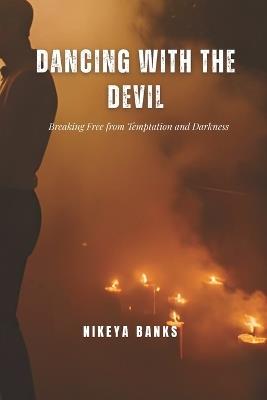 Dancing With the Devil: Transforming Temptation into Awareness and Personal Power - Nikeya Banks - cover