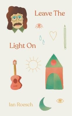 Leave the Light On: Poems - Ian Roesch - cover