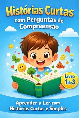 Histórias Curtas com Perguntas de Compreensão: Aprender a Ler com Histórias Curtas e Simples - Charly Balla - cover