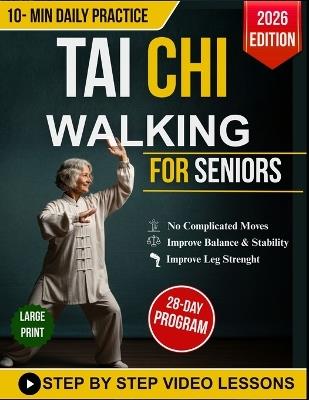 Simplified Tai Chi Walking for Seniors: Your Gentle, Step-by-Step Path to Better Balance, Regain Strength, Feel Younger, and Enhance Mobility 10 Minutes a Day With Illustrations + Video Tutorials - Nils Eliza - cover