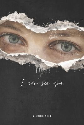 I Can See You: Presence as an Act of Rebellion - Alessandro Vecchi - cover