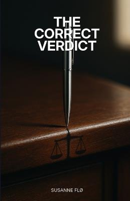 The Correct Verdict: When a Forensic Accountant Discovers the Price of Precision - Susanne Flø - cover