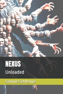 Nexus: Unloaded - Sammie Settlemire - cover