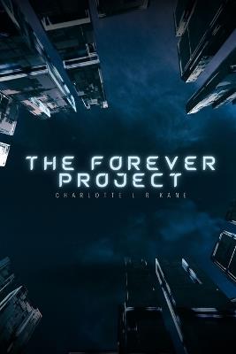 The Forever Project - Charlotte L R Kane - cover