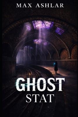 Ghost Stat - Max Ashlar - cover