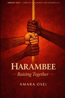 Harambee: Pulling Together: The Kenyan Art of Collective Effort - Amara Osei - cover