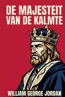 de majesteit van de kalmte: individuele problemen en mogelijkheden - William George Jordan - cover