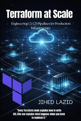 Terraform at Scale: Engineering CI/CD Pipelines for Production Infrastructure - Jihed Lazid - cover