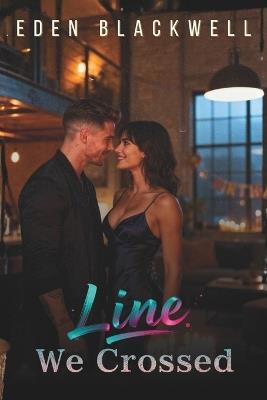 Line We Crossed: A Why Choose Reverse Harem Romance - Eden Blackwell - cover