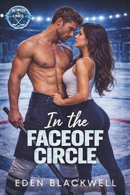 In the Faceoff Circle: A Small Town Hockey Romance - Eden Blackwell - cover