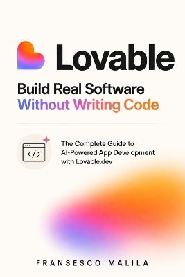 Lovable: Build Real Software Without Writing Code - Fransesco Malila - cover