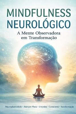 Mindfulness Neurológico - Lucas Willian - cover