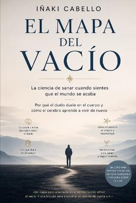 El Mapa del Vacio: La Ciencia de Sanar Cuando Sientes Que El Mundo Se Acaba - Iñaki Cabello - cover
