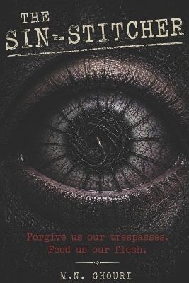 The Sin-Stitcher: A Psychological Horror Novel of Generational Rot and Living Sin - M N Ghouri - cover