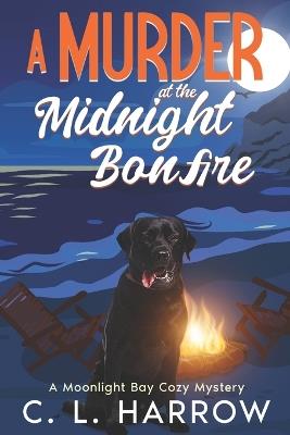 A Murder at the Midnight Bonfire: A Moonlight Bay Cozy Mystery - C L Harrow - cover