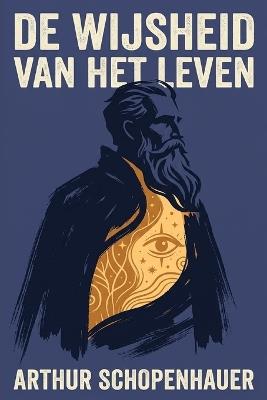 de essays van Arthur Schopenhauer: de wijsheid van het leven - Arthur Schopenhauer - cover