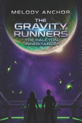 The Gravity Runners: The Halcyon Inheritance - Melody Anchor - cover