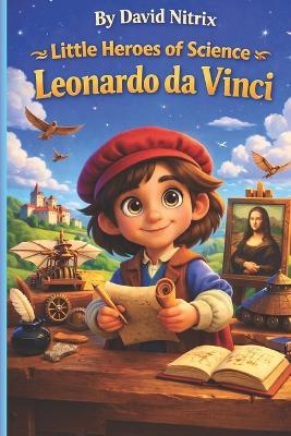 Leonardo da Vinci: Where Art Meets Science - David Nitrix - cover