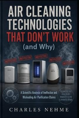 Air Cleaning Technologies That Don't Work (and Why) - Charles Nehme - cover