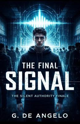 The final Signal: The Silent Authority Finale - Giuseppe de Angelo - cover