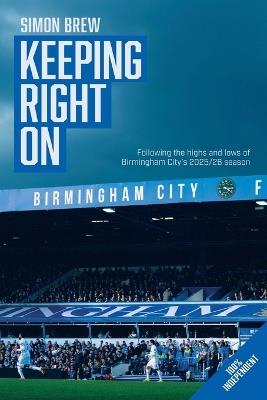 Keeping Right On Following Birmingham City's 2025/26 Season: Thoughts On The Blues - Simon Brew - cover