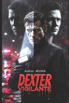 Dexter Vigilante - Kevian Liley - cover